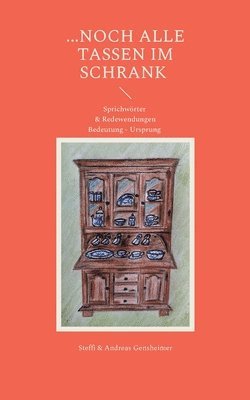 bokomslag ...noch alle Tassen im Schrank: Sprichwörter & Redewendungen Bedeutung - Ursprung