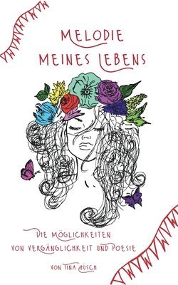 bokomslag Melodie meines Lebens: Die Möglichkeiten von Vergänglichkeit und Poesie