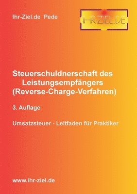 bokomslag Steuerschuldnerschaft des Leistungsempfängers (Reverse-Charge-Verfahren) 3. Auflage: Umsatzsteuer - Leitfaden für Praktiker