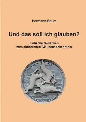 Hermann Baum - Und das soll ich glauben, Häftad