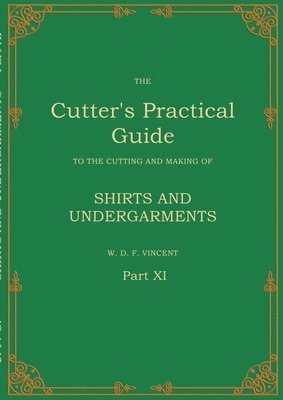 W D F Vincent, W. D. F. Vincent, Sven Jungclaus - Cutter's Practical Guide, Part 11, Häftad
