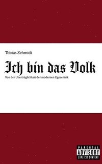 bokomslag Ich bin das Volk: Von der Unerträglichkeit der modernen Egozentrik