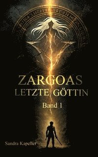 bokomslag Zargoas Letzte Göttin: Wo Licht war, blieb Schatten. Wo Hoffnung war, blieb Schuld.