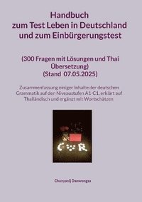 bokomslag Handbuch zum Test Leben in Deutschland und zum Einbürgerungstest (300 Fragen mit Lösungen und Thai Übersetzung) (Stand Mit einer Zusammenfassung einiger Inhalte der deutschen Grammatik auf den Nive...