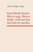 bokomslag Yuval Noah Harari: Was er sagt. Was er denkt. Und was das mit Gott zu tun hat.