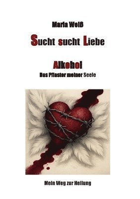 bokomslag Sucht sucht Liebe Alkohol das Pflaster meiner Seele