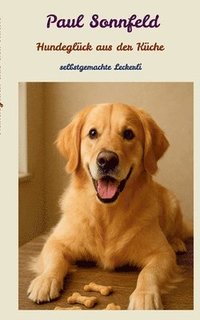 bokomslag Hundeglück aus der Küche: selbstgemachte Leckerli