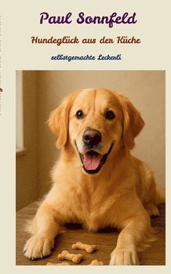 Paul Sonnfeld - Hundeglück aus der Küche, Häftad