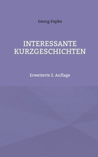 bokomslag Interessante Kurzgeschichten: Erweiterte 2. Auflage