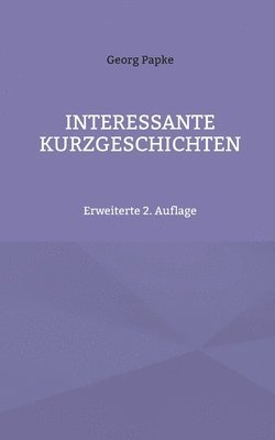bokomslag Interessante Kurzgeschichten: Erweiterte 2. Auflage
