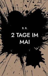 bokomslag 2 Tage im Mai: unzensiert mit Triggerwarnung