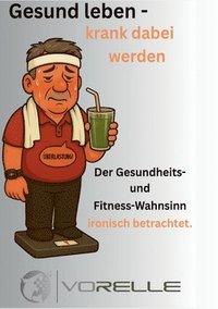 bokomslag Gesund leben - krank dabei werden