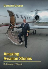 bokomslag Amazing Aviation Stories, Volume 2: My Adventures