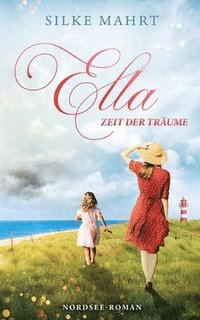 bokomslag Ella - Zeit der Träume: Nordsee-Roman