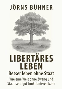 bokomslag Libertäres Leben - Besser leben ohne Staat