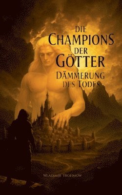 bokomslag Die Champions der Götter: Dämmerung des Todes - Epische Dark Fantasy