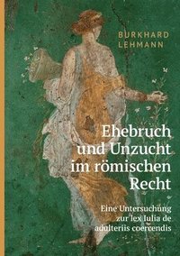 bokomslag Ehebruch und Unzucht im römischen Recht