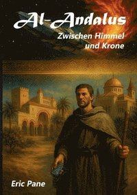 bokomslag Al-Andalus: Zwischen Himmel und Krone