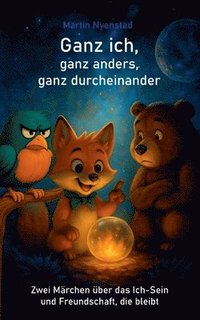 bokomslag Ganz ich, ganz anders, ganz durcheinander: Zwei Märchen über das Ich-Sein und Freundschaft, die bleibt
