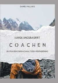 bokomslag Handlungsbasiert Coachen: In 6 Phasen zur nachhaltigen Veränderung