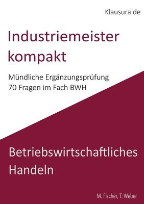 Industriemeister Kompakt: Mündliche Ergänzungsprüfung BWH