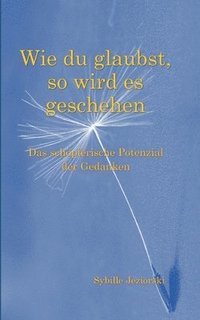 bokomslag Wie du glaubst, so wird es geschehen