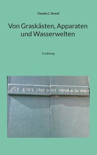 bokomslag Von Graskästen, Apparaten und Wasserwelten