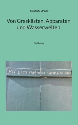 Von Graskästen, Apparaten und Wasserwelten 1