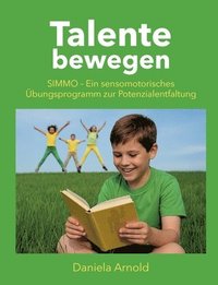 bokomslag Talente bewegen: SIMMO - ein sensomotorisches Übungsprogramm zur Potentialentfaltung