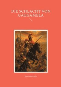 bokomslag Die Schlacht von Gaugamela