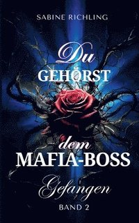 bokomslag Du gehörst dem Mafia-Boss - Gefangen Band 2: Spicy DARK ROMANCE voller sinnlicher Momente
