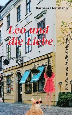 bokomslag Leo und die Liebe: Ein Kater zieht die Strippen