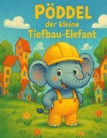 bokomslag Pöddel der kleine Tiefbau-Elefant