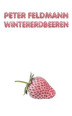 Peter Feldmann - Wintererdbeeren, Häftad