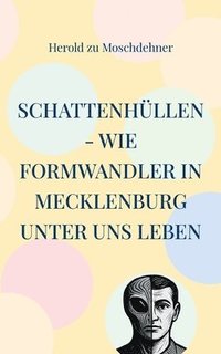 bokomslag Schattenhüllen - Wie Formwandler in Mecklenburg unter uns leben