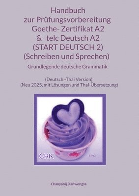 Chanyanij Danwongsa - Handbuch zur Prüfungsvorbereitung Goethe- Zertifikat A2 & telc Deutsch A2 (START DEUTSCH 2) (Schreiben und Sprechen) + Grundlegende deutsche Grammatik (Deutsch -Thai Version), Häftad