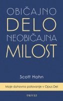 bokomslag Obicajno delo, neobicajna milost: Moje duhovno potovanje v Opus Dei