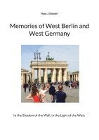 bokomslag Memories of West Berlin and West Germany: In the Shadow of the Wall, in the Light of the West