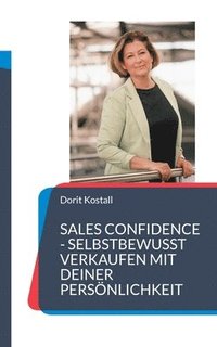 bokomslag Sales Confidence: Selbstbewusst verkaufen mit deiner Persönlichkeit