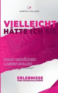 bokomslag Vielleicht hätte ich Sie doch gewähren lassen sollen