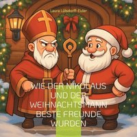 bokomslag Wie der Nikolaus und der Weihnachtsmann beste Freunde wurden