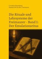 bokomslag Die Rituale und Lehrsysteme der Freimaurer Band 1: Der Emulationsritus: Aus dem Archiv des Illuminatenordens, heiliges geheimes Kapitel der Schottisch