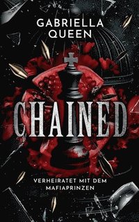 bokomslag Chained: Verheiratet mit dem Mafiaprinzen