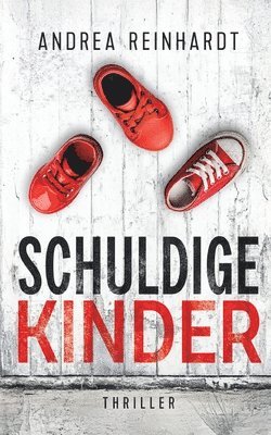 Andrea Reinhardt - Schuldige Kinder, Häftad