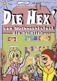 bokomslag Die Hex' vom Weihnachtsfest, die heimlich ...