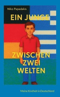 bokomslag Ein Junge zwischen zwei Welten: Mein Aufwachsen in Deutschland