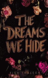 bokomslag The Dreams we Hide: Düster. Sinnlich. Sehnsüchtig. BDSM Romance mit Kink & Consent.