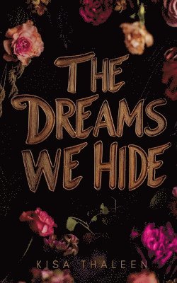 bokomslag The Dreams we Hide: Düster. Sinnlich. Sehnsüchtig. BDSM Romance mit Kink & Consent.