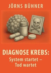 bokomslag Diagnose Krebs: System startet - Tod wartet