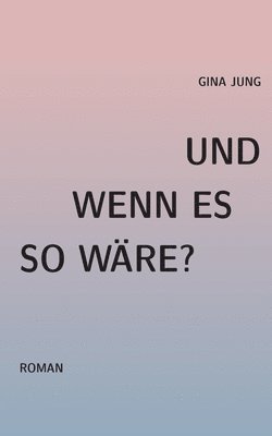 bokomslag Und wenn es so wäre?